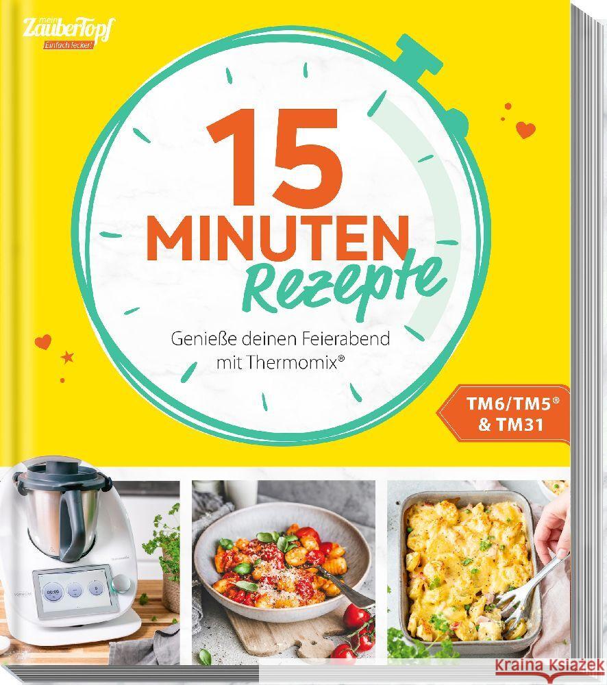 mein ZauberTopf Einfach lecker! 15 Minuten Rezepte Redaktion mein ZauberTopf 9783964173034 falkemedia