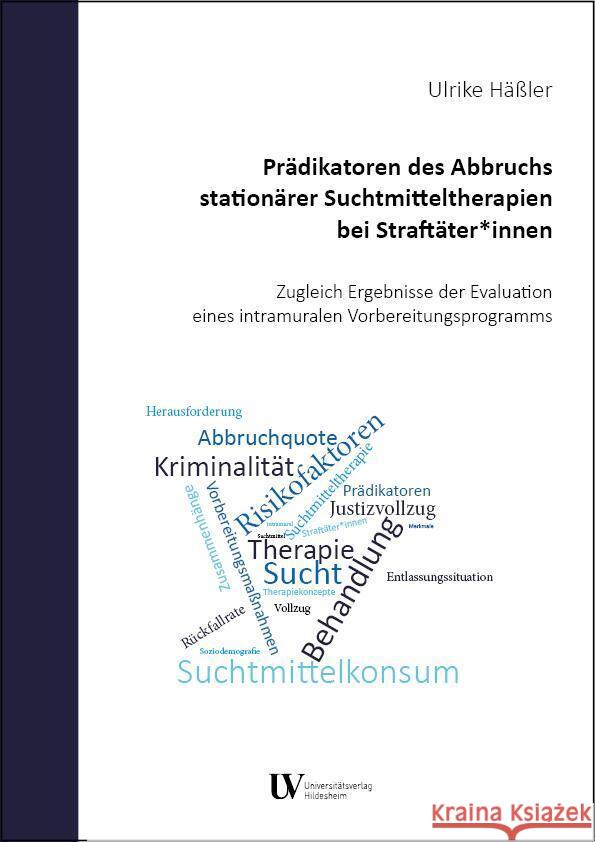 Prädikatoren des Abbruchs stationärer Suchtmitteltherapien bei Straftäter*innen Häßler, Ulrike 9783964240927