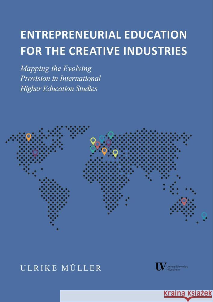 Entrepreneurial Education for the Creative Industries Müller, Ulrike 9783964241078