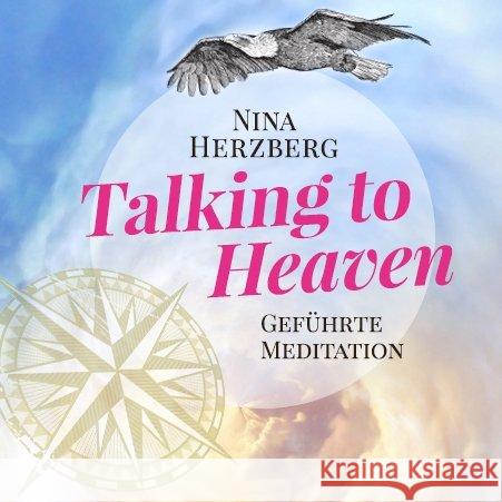 Talking to Heaven, 1 Audio-CD : Geführte Meditation Herzberg, Nina 9783964420190