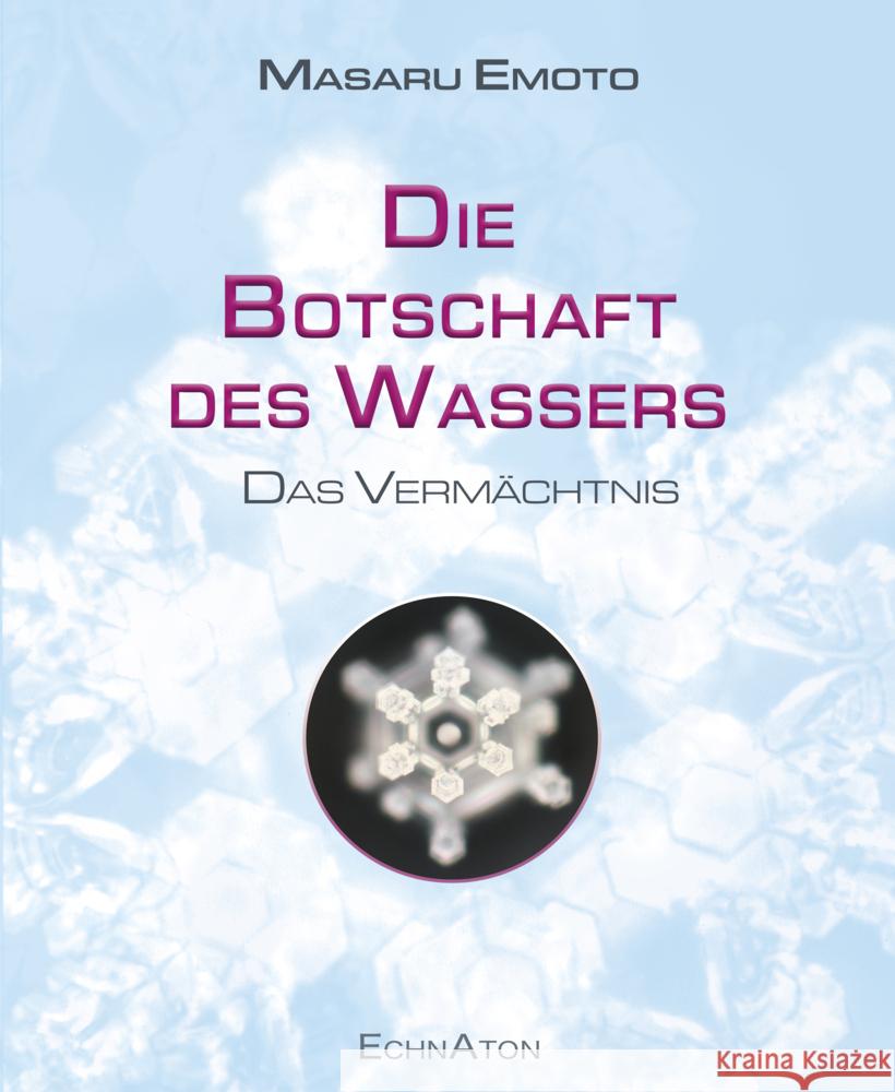 Die Botschaft des Wassers - Das Vermächtnis Masaru, Emoto 9783964420367