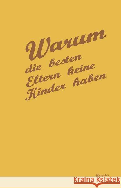 Warum die besten Eltern keine Kinder haben : Ein Ratgeber Hartwig, Georg 9783964433138 Nova MD