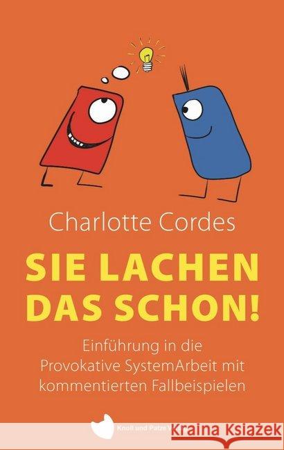 Sie lachen das schon! : Einführung in die Provokative SystemArbeit mit kommentierten Fallbeispielen Cordes, Charlotte 9783964434579