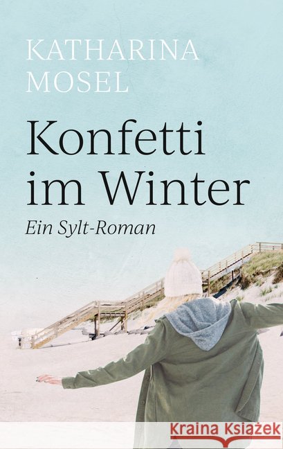 Konfetti im Winter : Ein Sylt-Roman Mosel, Katharina 9783964434586