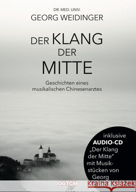 Der Klang der Mitte, m. Audio-CD : Geschichten eines musikalischen Chinesenarztes Weidinger, Georg 9783964435040