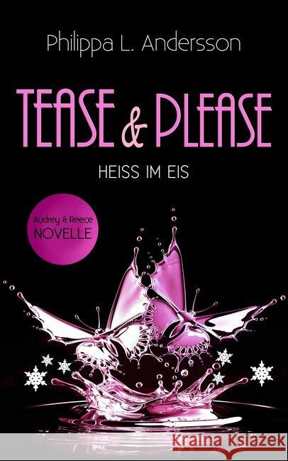 Tease & Please - Heiß im Eis : Audrey & Reece Novelle Andersson, Philippa L. 9783964435736 Philippa L. Andersson