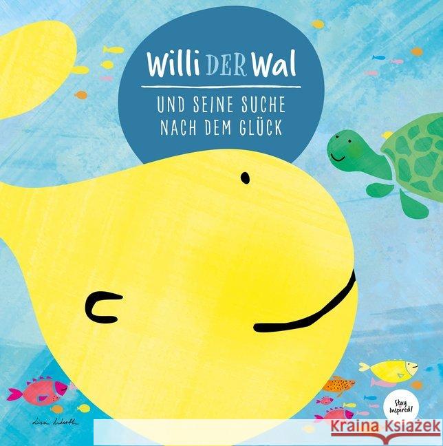 Willi der Wal und seine Suche nach dem Glück : Eine wunderbare Geschichte über Willi den Wal und seine Freunde den Meerestieren Wirth, Lisa 9783964438560