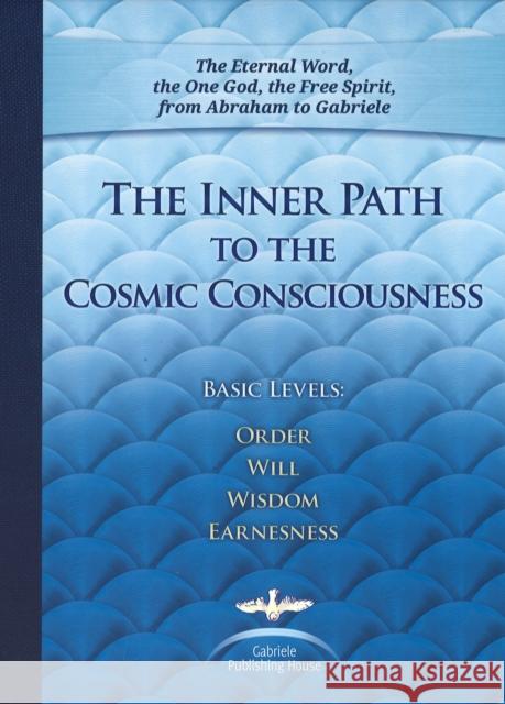 The Inner Path to the Cosmic Consciousness House Gabriele Publishing 9783964460578 Gabriele-Verlag Das Wort GmbH