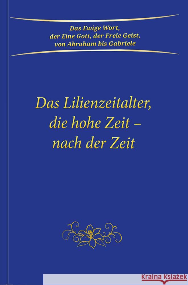 Das Lilienzeitalter, die hohe Zeit - nach der Zeit Gabriele 9783964461247