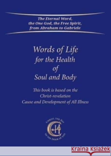 Words of Life for the Health of Soul and Body: This book is based on the Christ-Revelation Cause and Development of All Illness House Gabriele Publishing 9783964463111 Gabriele-Verlag Das Wort GmbH