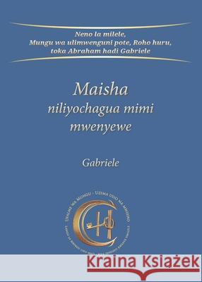 Maisha niliyochagua mimi mwenyewe Gabriele 9783964464101 Gabriele Publishing House
