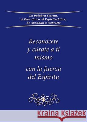 Recon?cete y c?rate a ti mismo con la fuerza del Esp?ritu Gabriele 9783964465740