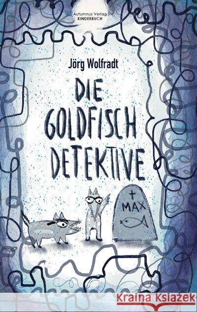 Die Goldfisch-Detektive Wolfradt, Jörg 9783964480729