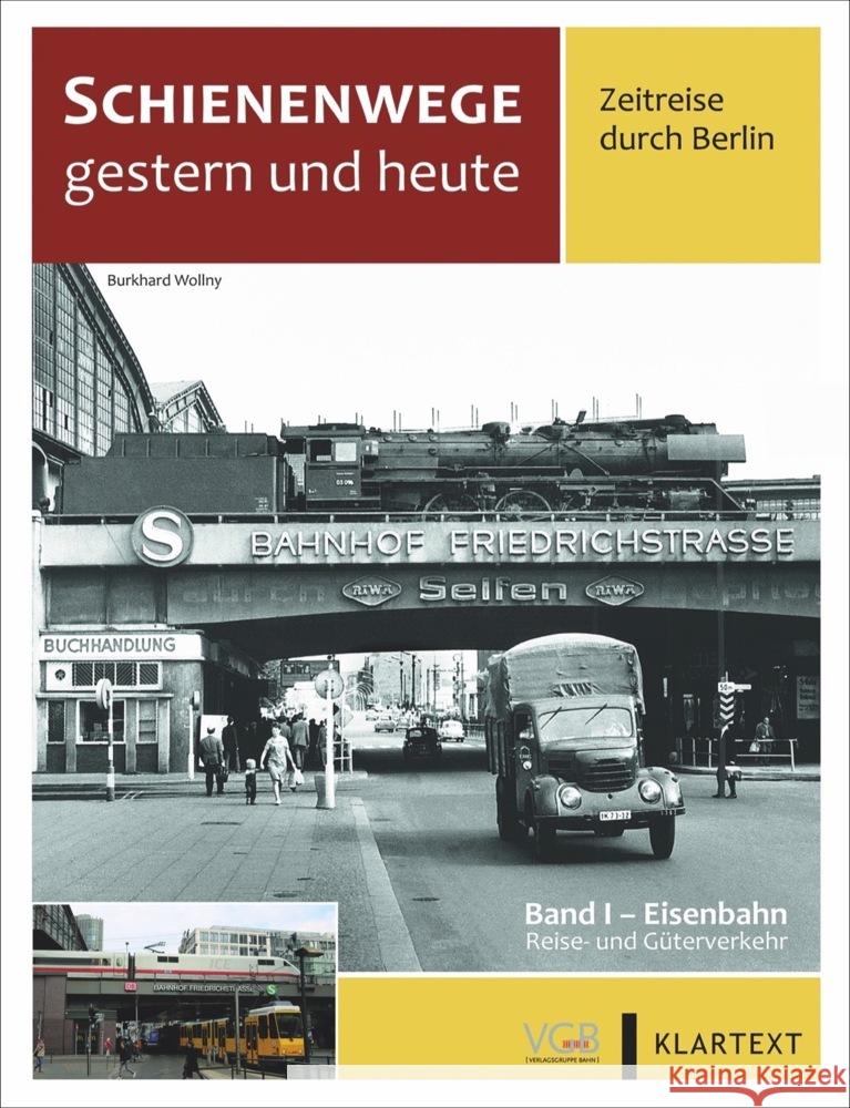 Schienenwege gestern und heute - Zeitreise durch Berlin Wollny, Burkhard, Fleischer, Korbinian, Kuom, Hermann 9783964532978