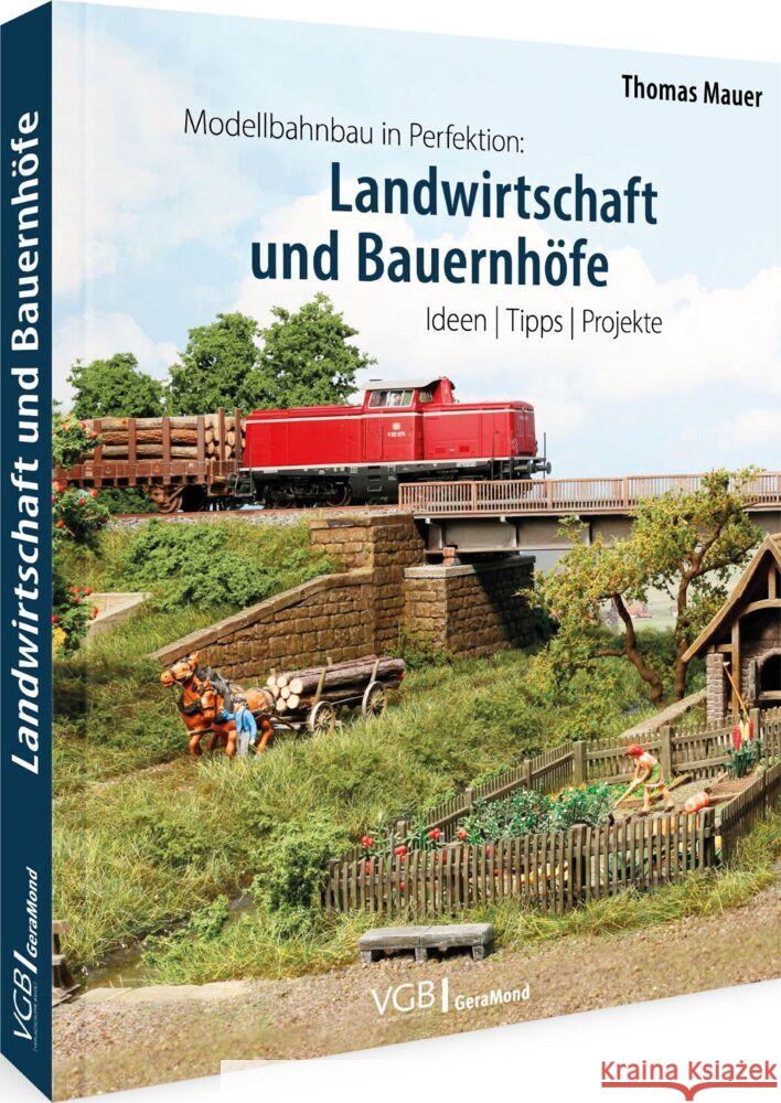 Modellbahnbau in Perfektion: Landwirtschaft und Bauernhöfe Mauer, Thomas 9783964535436