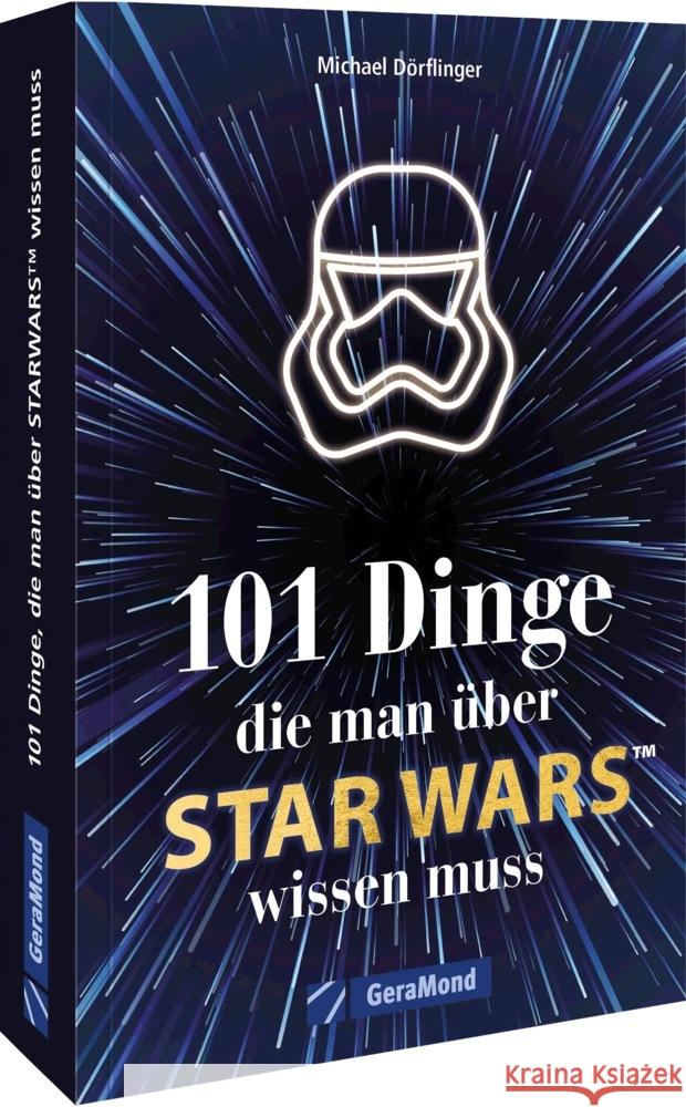 101 Dinge, die man über Star Wars(TM) wissen muss Dörflinger, Michael 9783964535849 GeraMond