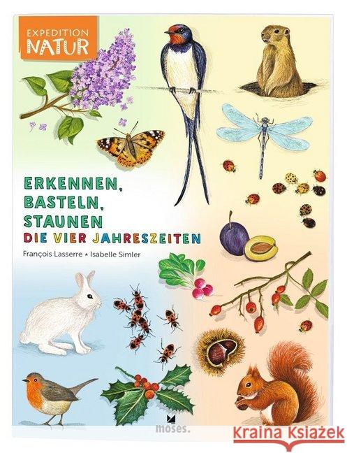 Expedition Natur: Erkennen, Basteln, Staunen - Vier Jahreszeiten Lasserre, Francois 9783964550897 moses. Verlag