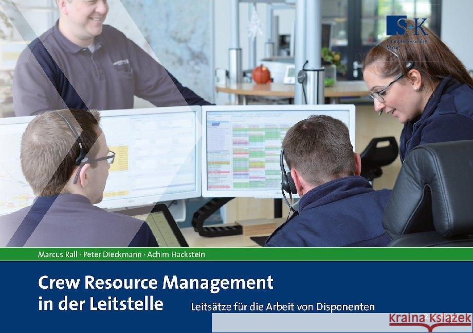 Crew Resource Management in der Leitstelle : Leitsätze für die Arbeit von Disponenten Rall, Marcus; Dieckmann, Peter; Hackstein, Achim 9783964610195