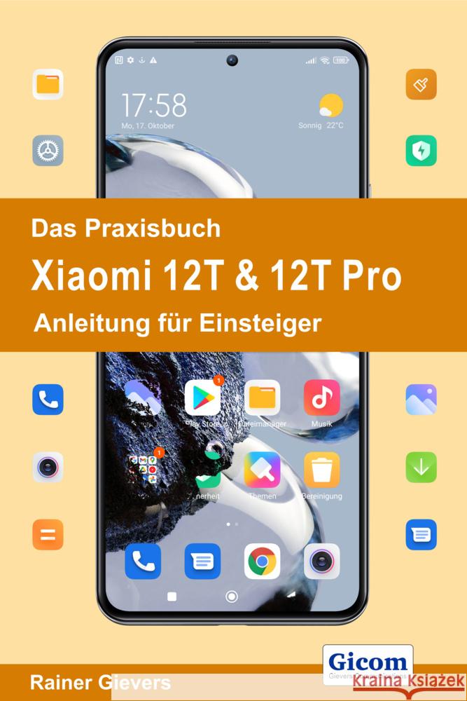 Das Praxisbuch Xiaomi 12T & 12T Pro - Anleitung für Einsteiger Gievers, Rainer 9783964692207 handit.de