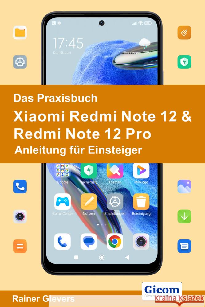 Das Praxisbuch Xiaomi Redmi 12 & Redmi 12 Pro - Anleitung für Einsteiger Gievers, Rainer 9783964692382