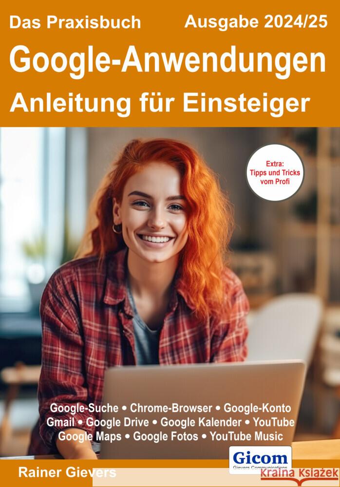 Das Praxisbuch Google-Anwendungen - Anleitung für Einsteiger (Ausgabe 2024/25) Gievers, Rainer 9783964692467