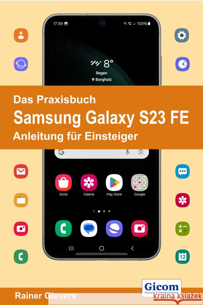 Das Praxisbuch Samsung Galaxy S23 FE - Anleitung für Einsteiger Gievers, Rainer 9783964692528 handit.de