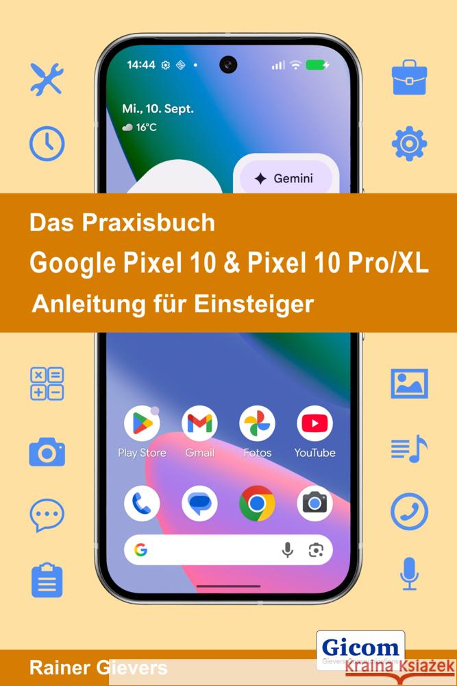 Das Praxisbuch Google Pixel 10 & Pixel 10 Pro/XL - Anleitung für Einsteiger Gievers, Rainer 9783964692962 handit.de