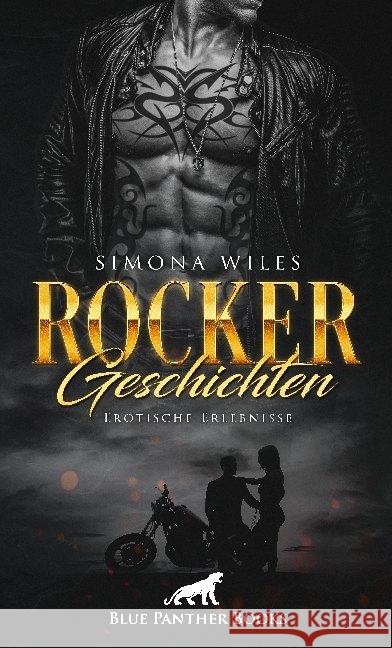 Rocker Geschichten. Bd.1 : Erotische Erlebnisse. So hart und unnahbar nach außen, so heiß sind sind Sie auch beim Sex ... Wiles, Simona 9783964777140