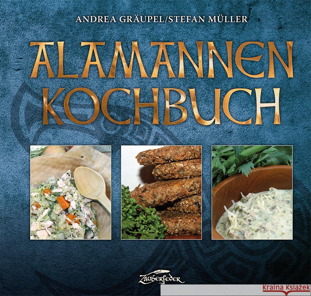 Alamannen-Kochbuch Gräupel, Andrea, Müller, Stefan 9783964810274 Zauberfeder Verlag