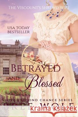 Betrayed & Blessed: The Viscount's Shrewd Wife Bree Wolf 9783964820112 Bree Wolf