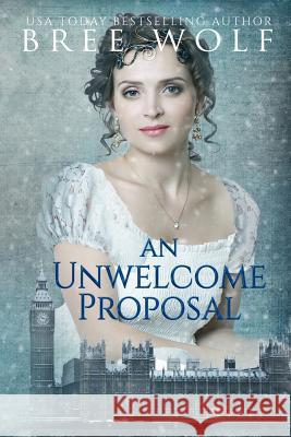 An Unwelcome Proposal: A Regency Romance Bree Wolf 9783964820228 Bree Wolf