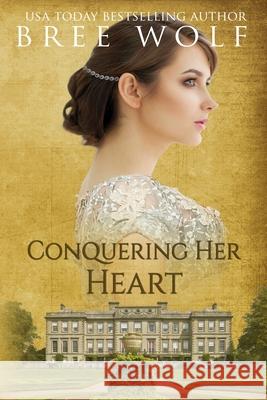 Conquering her Heart: A Regency Romance Wolf, Bree 9783964820266