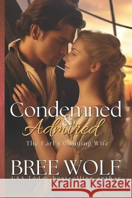 Condemned & Admired: The Earl's Cunning Wife Bree Wolf 9783964820334