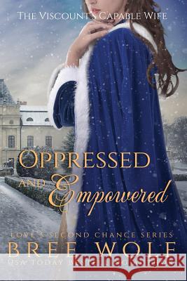 Oppressed & Empowered: The Viscount's Capable Wife Bree Wolf 9783964820440 Bree Wolf