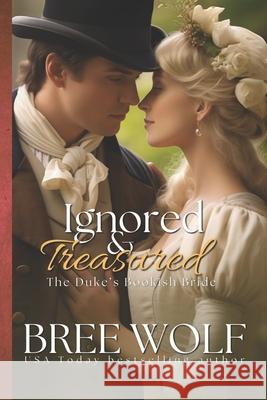 Ignored & Treasured: The Duke's Bookish Bride Bree Wolf 9783964820631