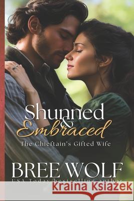 Shunned & Embraced: The Chieftain's Gifted Wife Bree Wolf 9783964821256