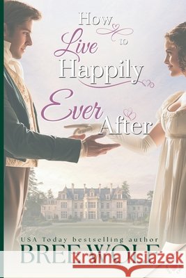 How to Live Happily Ever After Bree Wolf 9783964822574 Bree Wolf