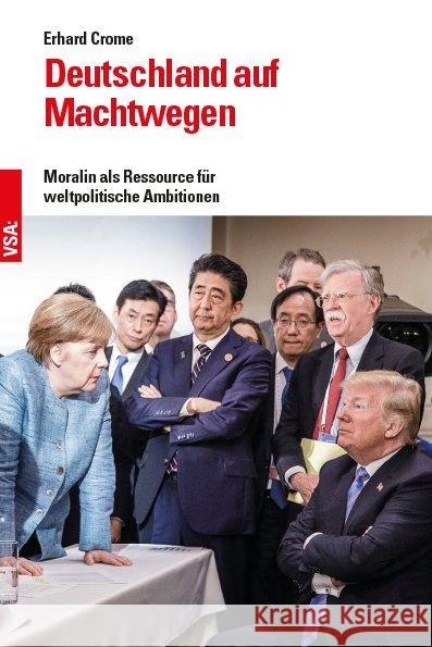 Deutschland auf Machtwegen : Moralin als Ressource für weltpolitische Ambitionen Crome, Erhard 9783964880024