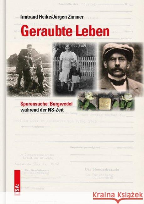 Geraubte Leben : Spurensuche: Burgwedel während der NS-Zeit Heike, Irmtraud; Zimmer, Jürgen 9783964880383 VSA