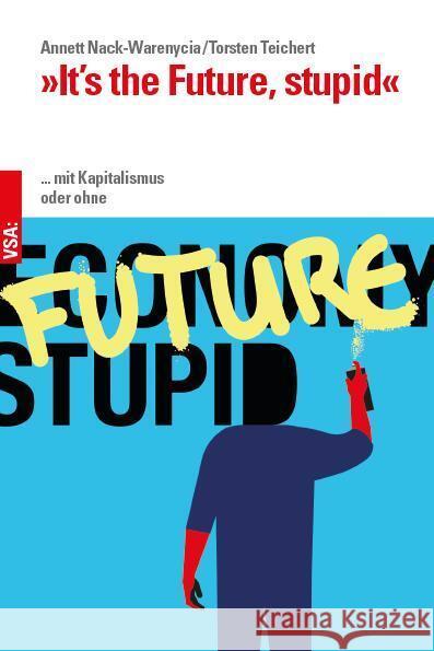 »It's the Future, stupid« Nack-Warenycia, Annett, Teichert, Torsten 9783964881014 VSA