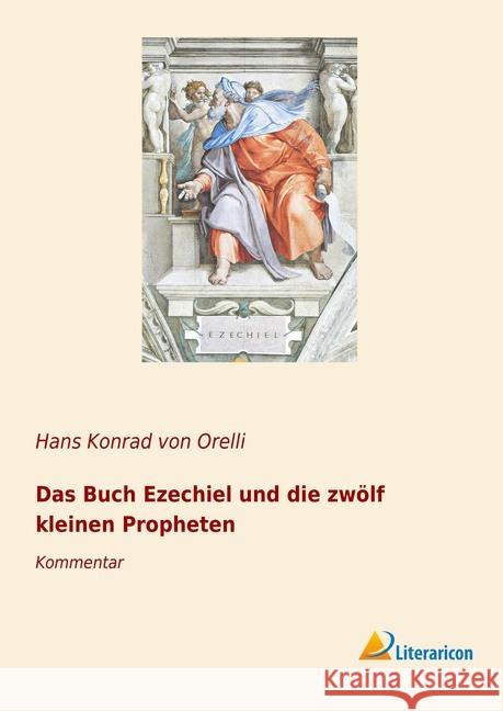 Das Buch Ezechiel und die zwölf kleinen Propheten : Kommentar Orelli, Hans Konrad von 9783965060456