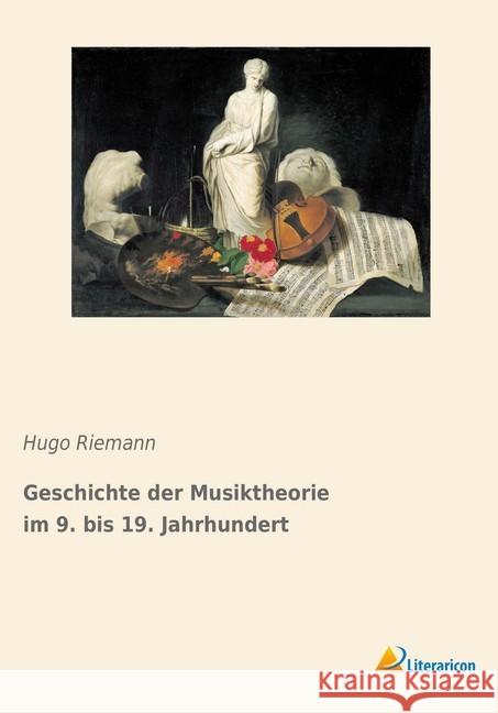 Geschichte der Musiktheorie im 9. bis 19. Jahrhundert Riemann, Hugo 9783965060555