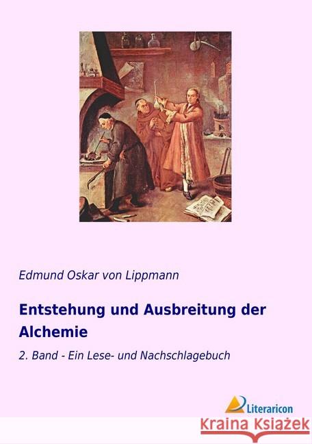 Entstehung und Ausbreitung der Alchemie : 2. Band - Ein Lese- und Nachschlagebuch Lippmann, Edmund O. von 9783965060647 Literaricon