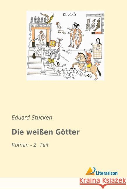 Die weißen Götter : Roman - 2. Teil Stucken, Eduard 9783965060982