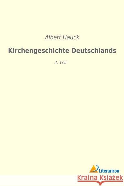 Kirchengeschichte Deutschlands: 2. Teil Hauck, Albert 9783965061637