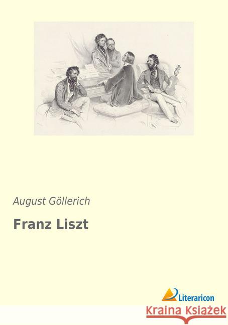 Franz Liszt Göllerich, August 9783965061842 Literaricon