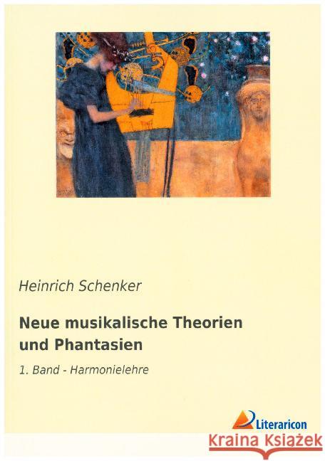 Neue musikalische Theorien und Phantasien : 1. Band - Harmonielehre Schenker, Heinrich 9783965061866 Literaricon