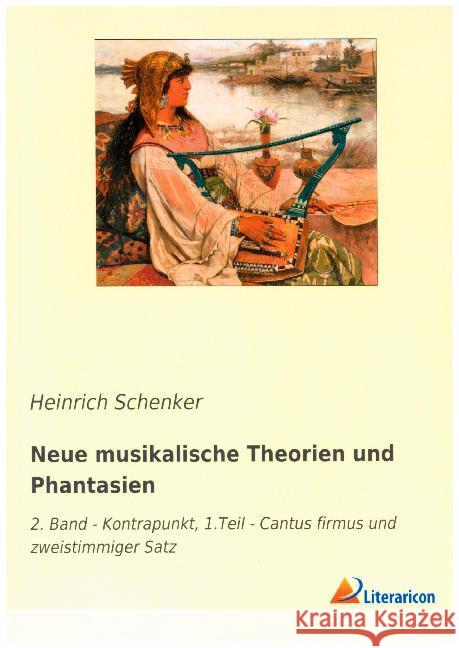 Neue musikalische Theorien und Phantasien : 2. Band - Kontrapunkt, 1.Teil - Cantus firmus und zweistimmiger Satz Schenker, Heinrich 9783965061873