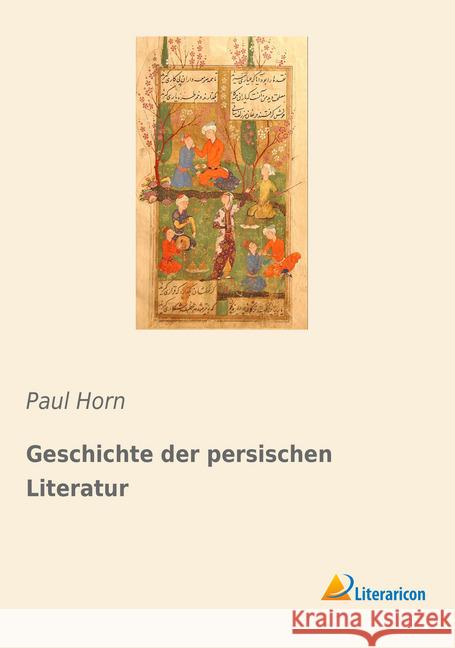Geschichte der persischen Literatur Horn, Paul 9783965062238