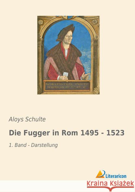 Die Fugger in Rom 1495 - 1523 : 1. Band - Darstellung Schulte, Aloys 9783965062474 Literaricon